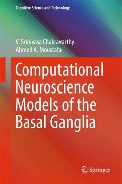 Computational Neuroscience Models of the Basal Ganglia - Chakravarthy, V. Srinivasa;Moustafa, Ahmed A.