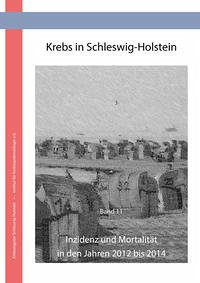 Krebs in Schleswig Holstein - Pritzkuleit, Ron; Holzmann, Miriam; Eisemann, Nora; Gerdemann, Ulrike; Richter, Anke; Tobis, Jutta; Katalinic, Alexander