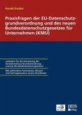 Praxisfragen der EU-Datenschutzgrundverordnung und des neuen Bundesdatenschutzgesetzes für Unternehmen (KMU)