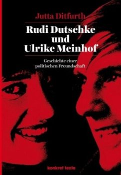 Rudi Dutschke und Ulrike Meinhof - Ditfurth, Jutta