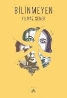 Bilinmeyen - Sener, Yilmaz