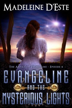 Evangeline and the Mysterious Lights (The Antics of Evangeline, #4) (eBook, ePUB) - D'Este, Madeleine