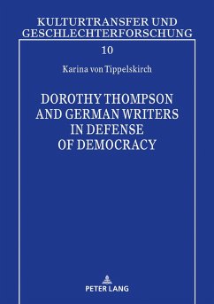 Dorothy Thompson and German Writers in Defense of Democracy - Tippelskirch, Karina von