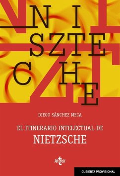 El itinerario intelectual de Nietzsche - Sánchez Meca, Diego