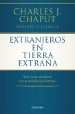 Extranjeros en tierra extraña : vivir como católicos en un mundo poscristiano Extranjeros en tierra extraña : vivir como católicos en un mundo poscristiano