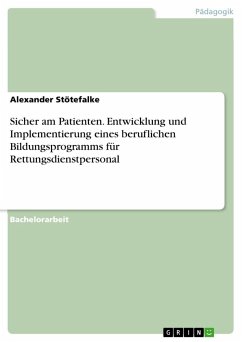 Sicher am Patienten. Entwicklung und Implementierung eines beruflichen Bildungsprogramms für Rettungsdienstpersonal - Stötefalke, Alexander