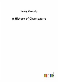 A History of Champagne - Vizetelly, Henry