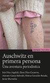 AUSCHWITZ EN PRIMERA PERSONA . UNA AVENTURA PERIODÍSTICA