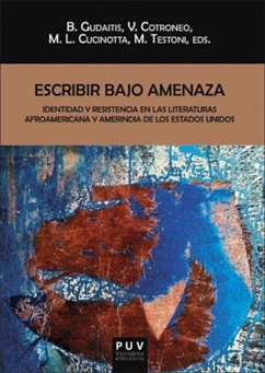 Escribir bajo amenaza : identidad y resistencia en las literaturas afroamericana y amerindia de los Estados Unidos - Testoni, Magdalena . . . [et al.