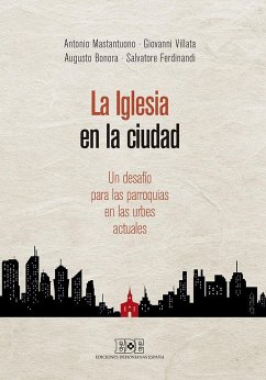 La Iglesia en la ciudad : un desafío para las parroquias en las urbes actuales - Mastantuono, Antonio . . . [et al.