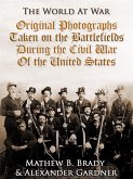 Original Photographs Taken on the Battlefields during the Civil War of the United States (eBook, ePUB)
