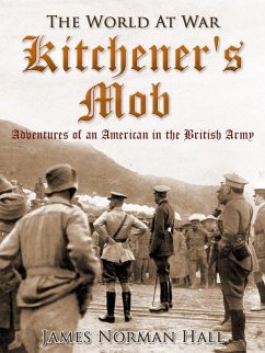 Kitchener's Mob / Adventures of an American in the British Army (eBook, ePUB) - Hall, James Norman