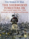 The Sherwood Foresters in the Great War 1914 - 1919 / History of the 1/8th Battalion (eBook, ePUB)