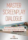 Master Screenplay Dialogue: The Ultimate Practical Guide On How To Write Dialogue Like The Pros (eBook, ePUB)