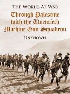 Through Palestine with the Twentieth Machine Gun Squadron (eBook, ePUB) - Unknown