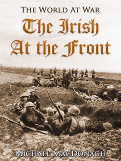 The Irish at the Front (eBook, ePUB) - Macdonagh, Michael