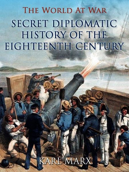 Secret Diplomatic History of The Eighteenth Century (eBook, ePUB) Secret Diplomatic History of The Eighteenth Century (eBook, ePUB)