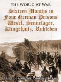 Sixteen Months in Four German Prisons / Wesel, Sennelager, Klingelputz, Ruhleben (eBook, ePUB)