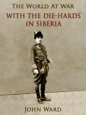 With the 'Die-Hards' in Siberia (eBook, ePUB)