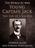 Young Captain Jack / The Son of a Soldier (eBook, ePUB) Young Captain Jack / The Son of a Soldier (eBook, ePUB)
