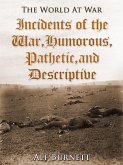 Incidents of the War: Humorous, Pathetic, and Descriptive (eBook, ePUB)