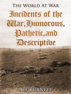 Incidents of the War: Humorous, Pathetic, and Descriptive (eBook, ePUB) - Burnett, Alf