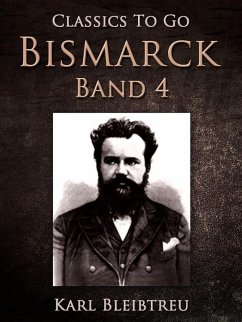 Bismarck - Ein Weltroman Band 4 (eBook, ePUB) - Bleibtreu, Karl