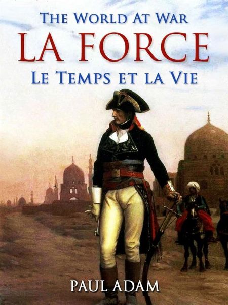 La Force / Le Temps et la Vie (eBook, ePUB) La Force / Le Temps et la Vie (eBook, ePUB)