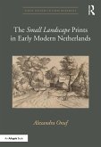 The 'Small Landscape' Prints in Early Modern Netherlands (eBook, ePUB)