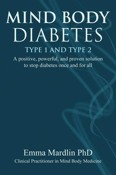 Mind Body Diabetes Type 1 and Type 2 (eBook, ePUB) Mind Body Diabetes Type 1 and Type 2 (eBook, ePUB)