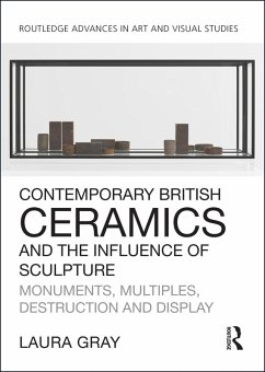 Contemporary British Ceramics and the Influence of Sculpture (eBook, PDF) - Gray, Laura