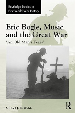 Eric Bogle, Music and the Great War (eBook, PDF) - Walsh, Michael J. K.
