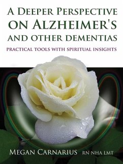 A Deeper Perspective on Alzheimer's and other Dementias (eBook, ePUB) - Carnarius, Megan