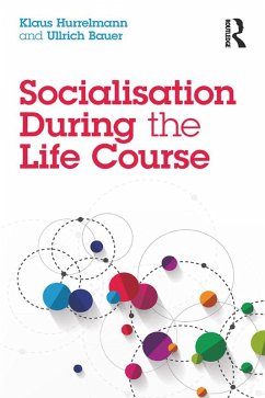 Socialisation During the Life Course (eBook, ePUB) - Hurrelmann, Klaus; Bauer, Ullrich