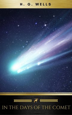 In the Days of the Comet (eBook, ePUB) - Wells, H. G.; Classics, Golden Deer
