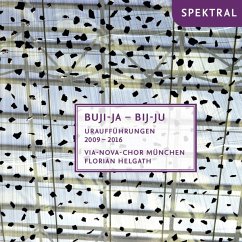 Buji-Ja-Bij-Ju-Uraufführungen 2009-2016 - Helgath,Florian/Via-Nova-Chor München