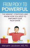 From Picky to Powerful: The Mindset, Strategies, and Know-How You Need to Empower Your Picky Eater (eBook, ePUB)