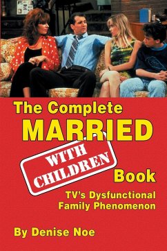 The Complete Married... With Children Book - Noe, Denise