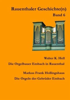 Rauenthaler Geschichte(n) / Die Orgelbauer Embach in Rauenthal - Hell, Walter K.