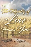 The Ministry of Love Through You The Ministry of Love Through You