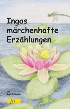 Ingas märchenhafte Erzählungen - Kolibaba, Ingeborg