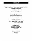 Improving Health Care Cost Projections for the Medicare Population