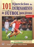 101 ejercicios de entrenamiento de fútbol para jóvenes 2 : didácticos y divertidos para realizar más de 80 sesiones de entrenamiento