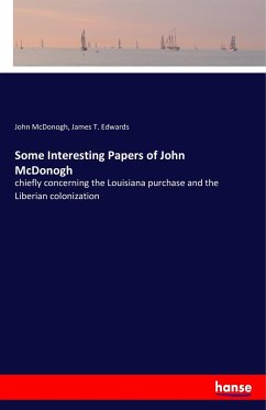 Some Interesting Papers of John McDonogh - McDonogh, John;Edwards, James T.