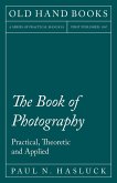 The Book of Photography - Practical, Theoretic and Applied