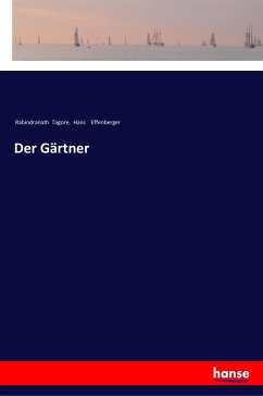 Der Gärtner - Tagore, Rabindranath;Effenberger, Hans