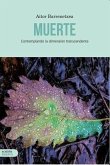 Muerte : contemplando la dimensión transcendente Muerte : contemplando la dimensión transcendente