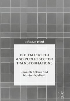 Digitalization and Public Sector Transformations - Schou, Jannick;Hjelholt, Morten