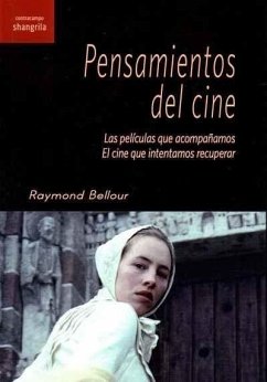 Pensamientos del cine : las películas que acompañamos : el cine que intentamos recuperar - Bellour, Raymond; Manrique, Mariel