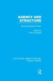 Agency and Structure (RLE Social Theory)